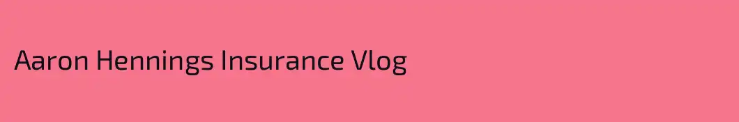 Aaron Hennings Insurance Vlog